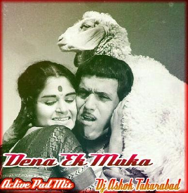 Dena Ek Muka ( Active Pad Mix ) Dj Ashok Taharabad